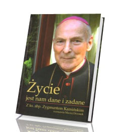 Życie jest nam dane i zadane