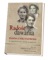 Radość dawania. Hanna Chrzanowska we wspomnieniach, listach, anegdotach