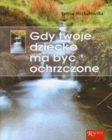 Gdy twoje dziecko ma być ochrzczone