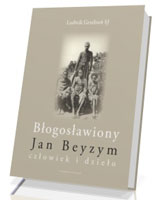 Błogosławiony Jan Beyzym. Człowiek i dzieło