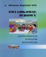 Świadkowie Jehowy. Pochodzenie, historia, wierzenia