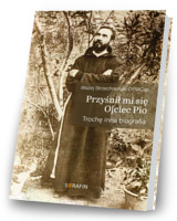 Przyśnił mi się Ojciec Pio. Trochę inna biografia
