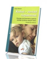 Kochać zamiast rozpieszczać