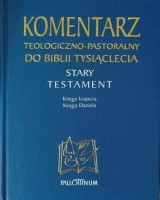 KOMENTARZ TEOLOGICZNO-PASTORALNY DO BIBLII TYSIĄCLECIA. Tom 6. Księga Izajasza, Księga Daniela