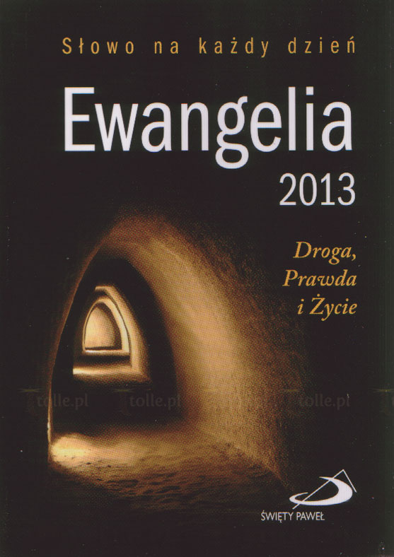 Ewangelia 2013. Droga Prawda i Życie - Klub Książki Tolle.pl