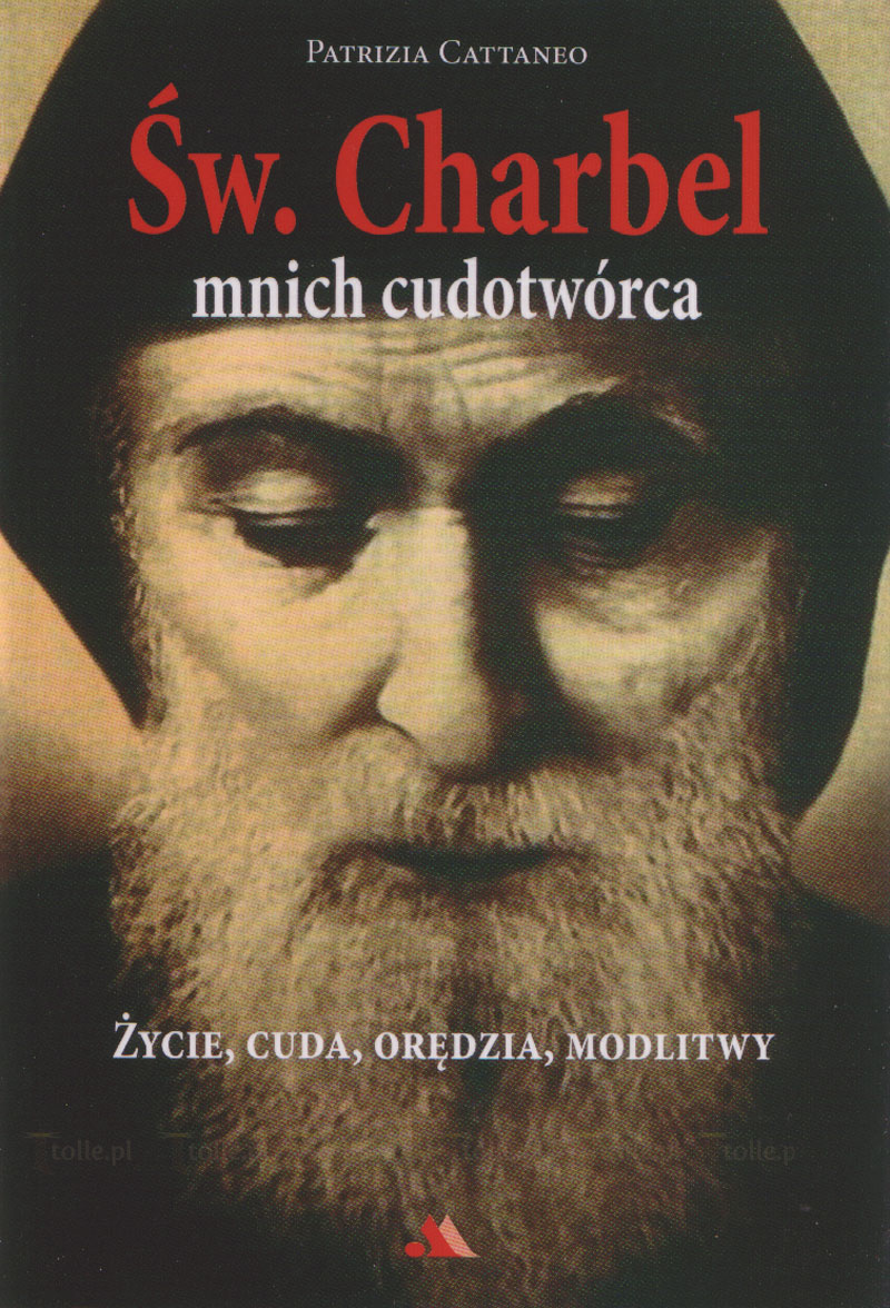 Św. Charbel. Mnich cudotwórca. Życie, cuda, orędzia, modlitwy - Klub Książki Tolle.pl